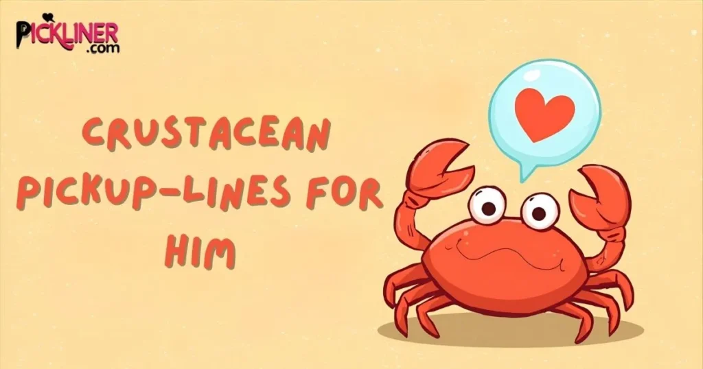 Crustacean Pickup-lines for Him