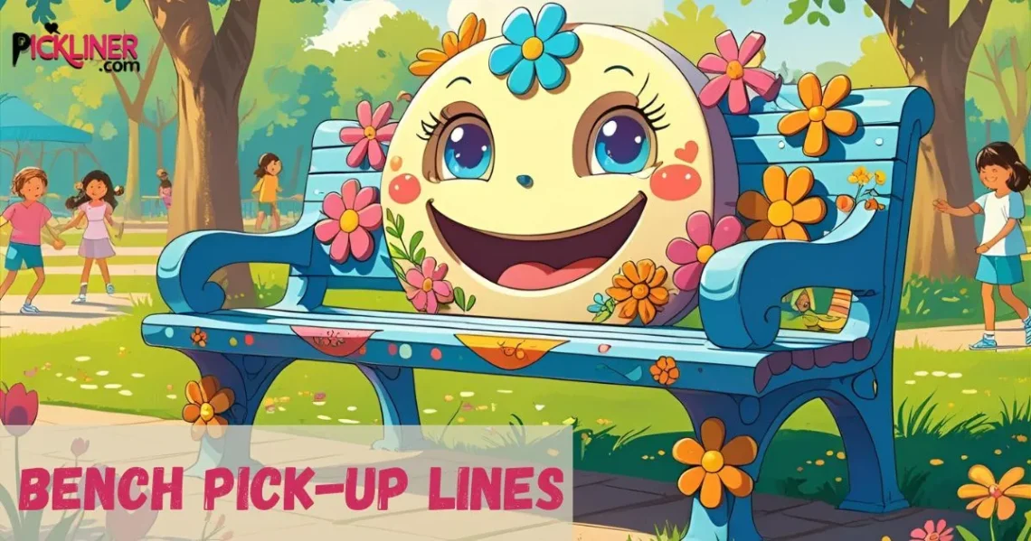 Bench Pickup Lines