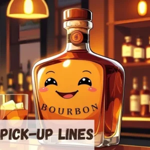 Bourbon Pickup Lines