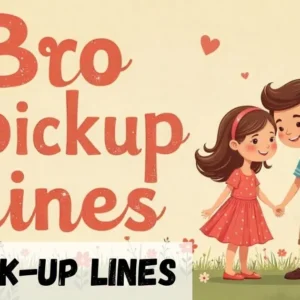 Bro Pickup Line