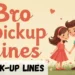Bro Pickup Line