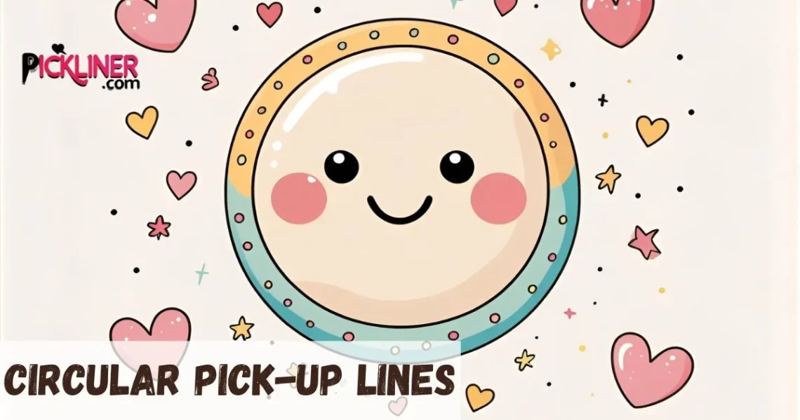 Circular Pick-Up Lines
