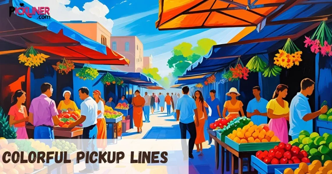 Colorful Pickup Lines