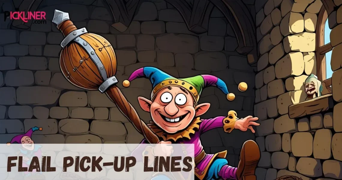 Flail Pickup Lines