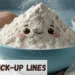 Flour Pickup Lines