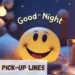 Good Night Pickup Line
