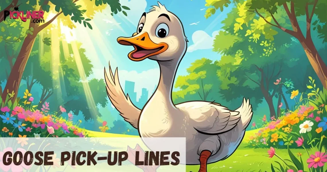 Goose Pickup Lines