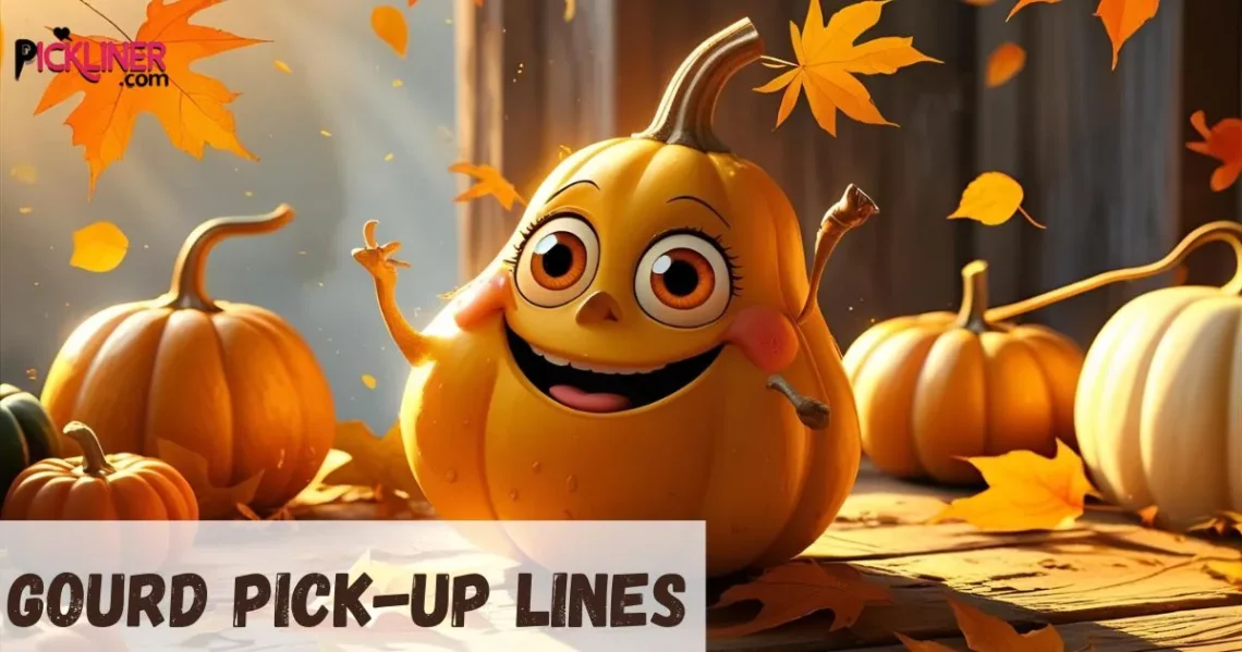 Gourd Pickup Lines