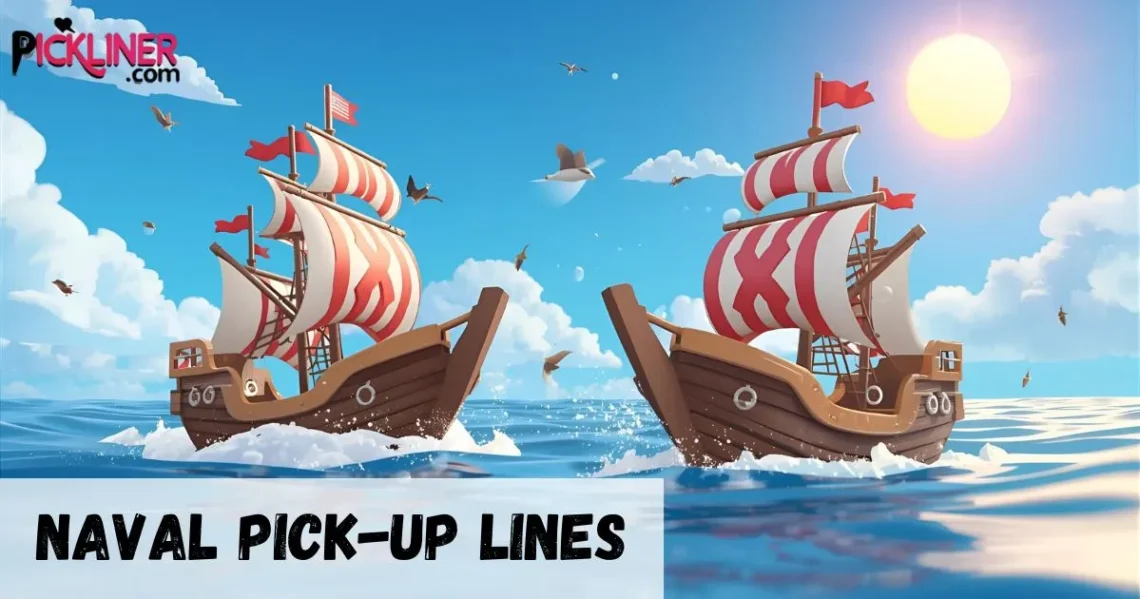 Naval Pick up Line