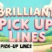 Brilliant Pickup Lines
