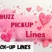 Buzz Pick up Lines