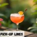 Cocktail Pick up Line