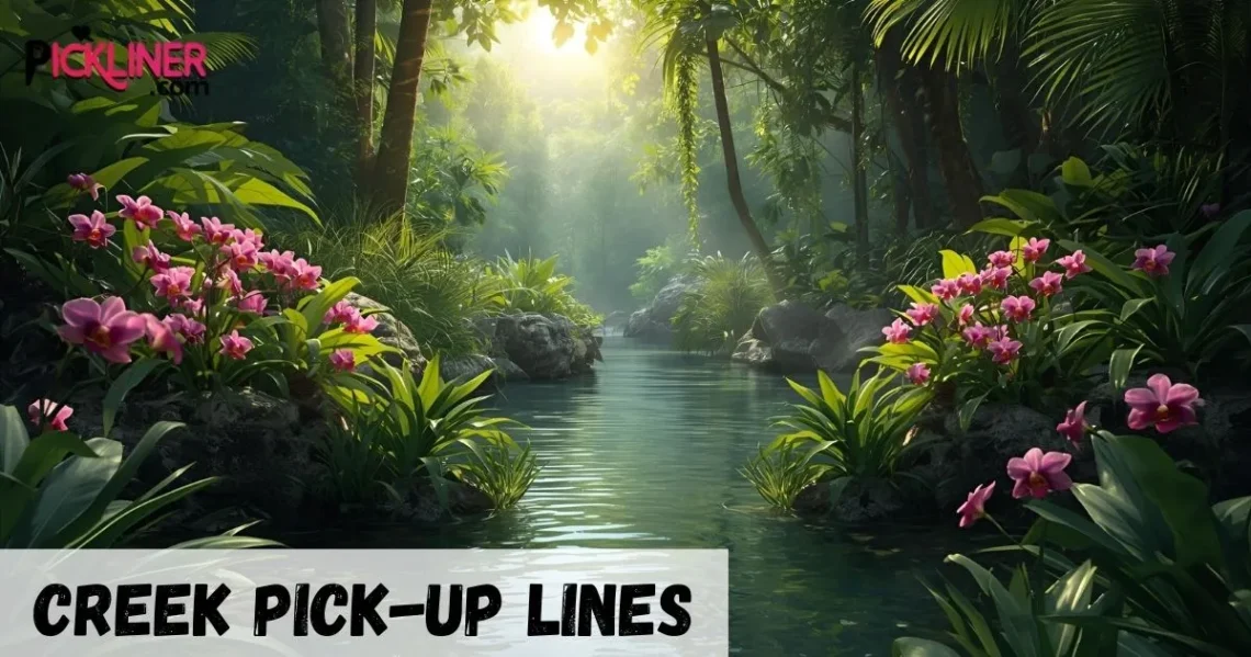 Creek Pick Up Lines