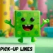 Creeper Pick Up Lines