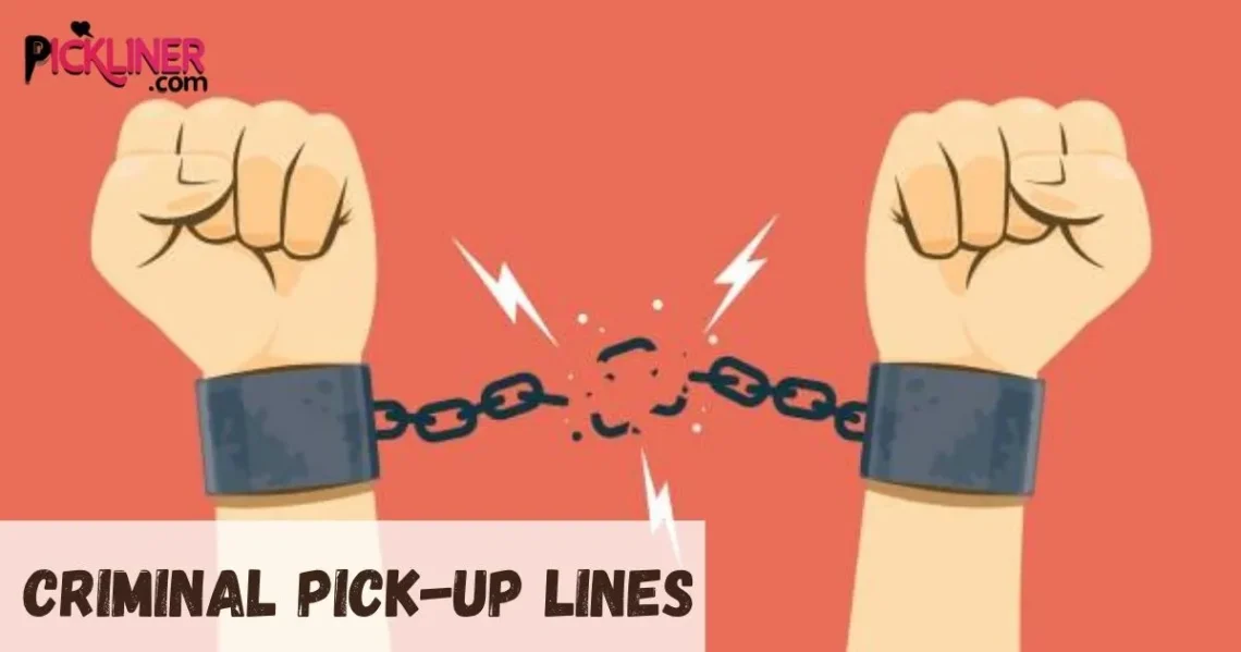 Criminal Pickup Lines