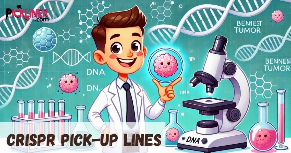 CRISPR Pickup Lines