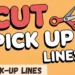 Cut Pickup Lines