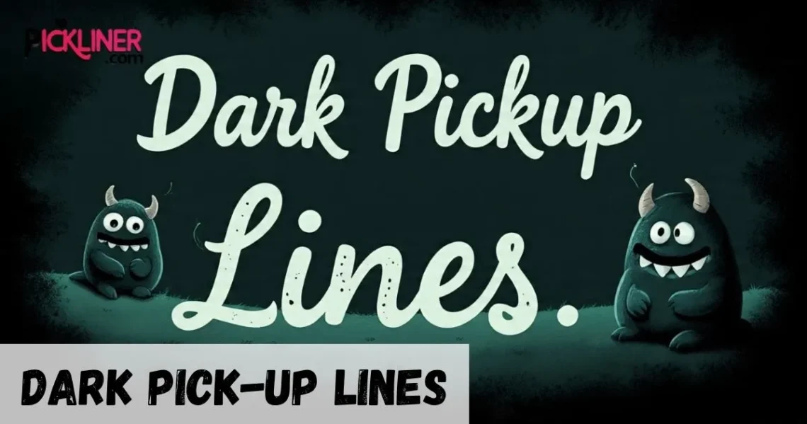 Dark Pickup Line