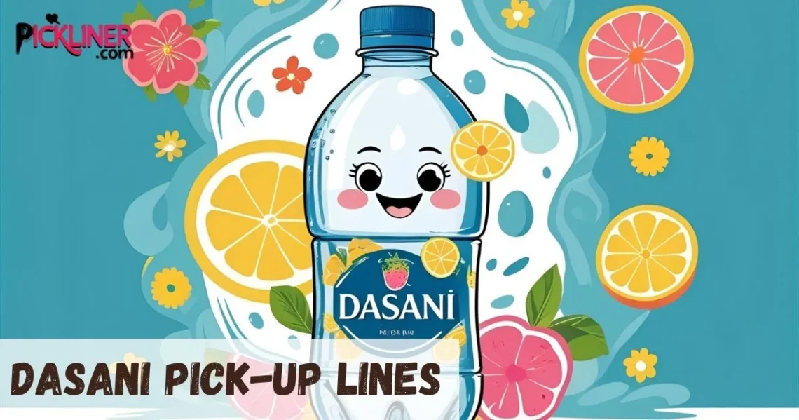 Dasani Pickup Lines
