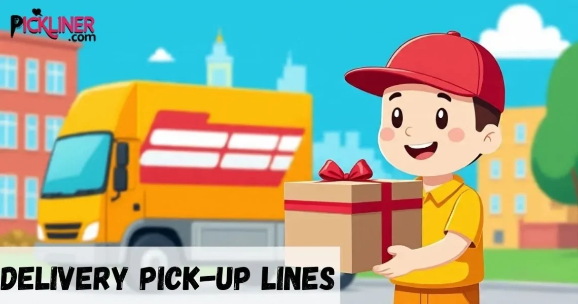 Delivery Pickup Lines