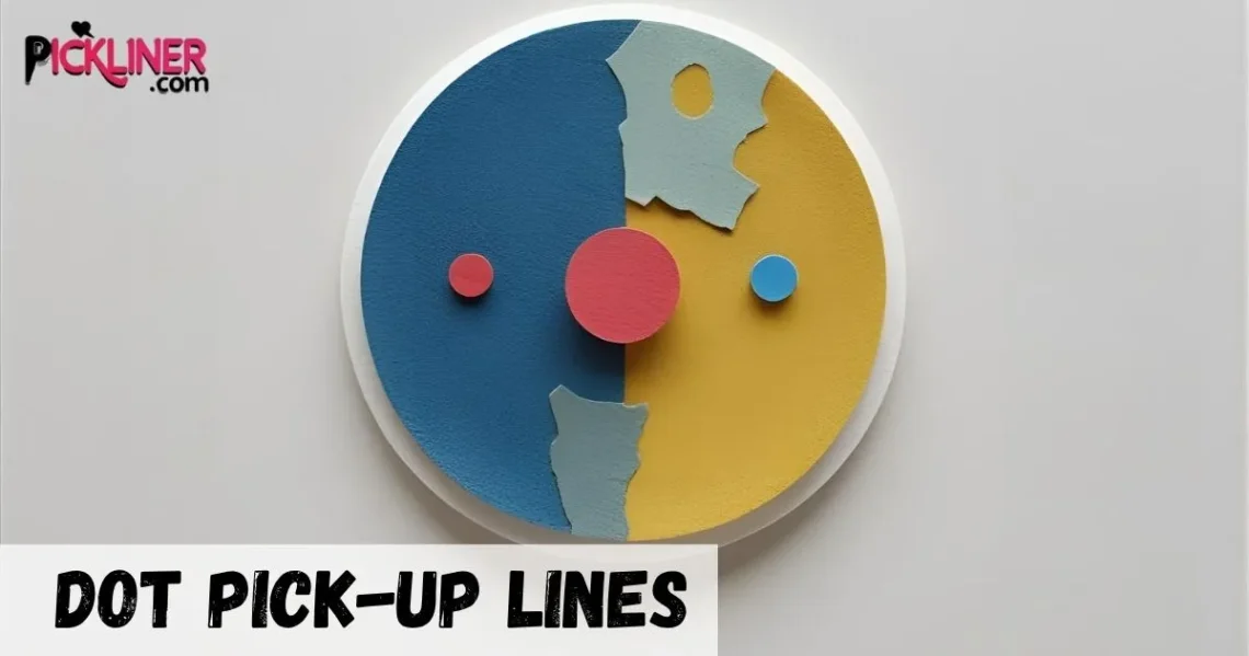 Dot Pick-Up Lines