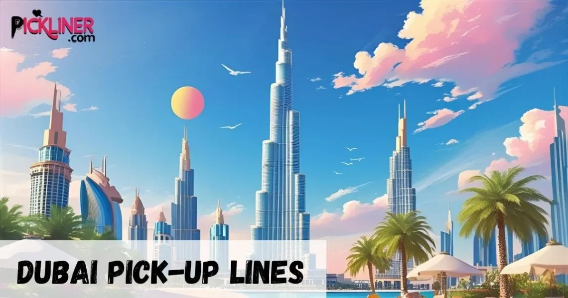 Dubai Pick-Up Lines