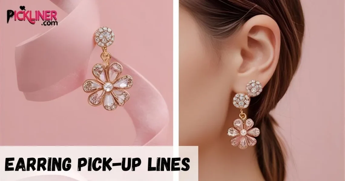 Earring Pickup Lines