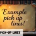 Example Pickup Lines