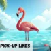 Flamingo Pick up Line
