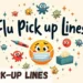 Flu Pickup Line