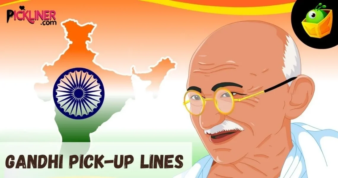 Gandhi Pickup Line