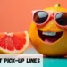 Grapefruit Pickup Lines
