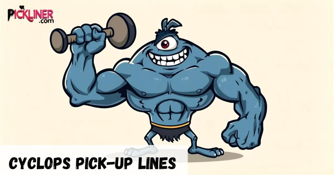 Cyclops pickup lines