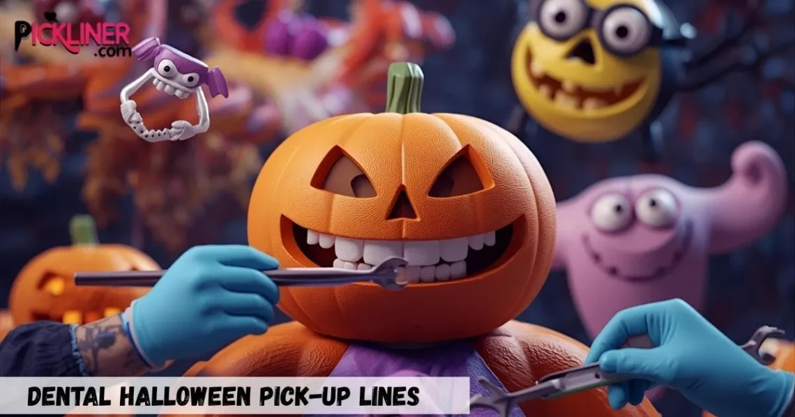 Dental Halloween Pick Up Lines