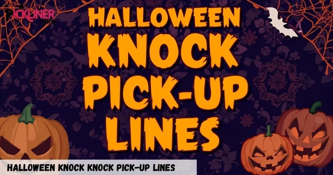 Halloween knock knock Pick-Up Lines