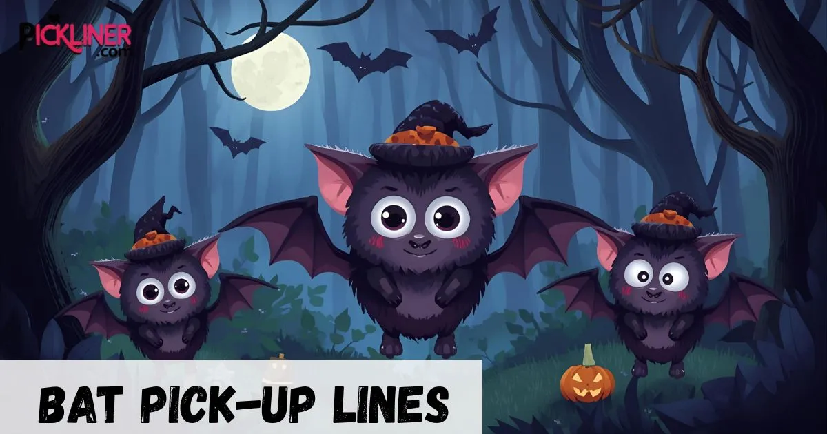 475+ Bat Pickup Lines [Funny, Flirty -Pickliner]2026